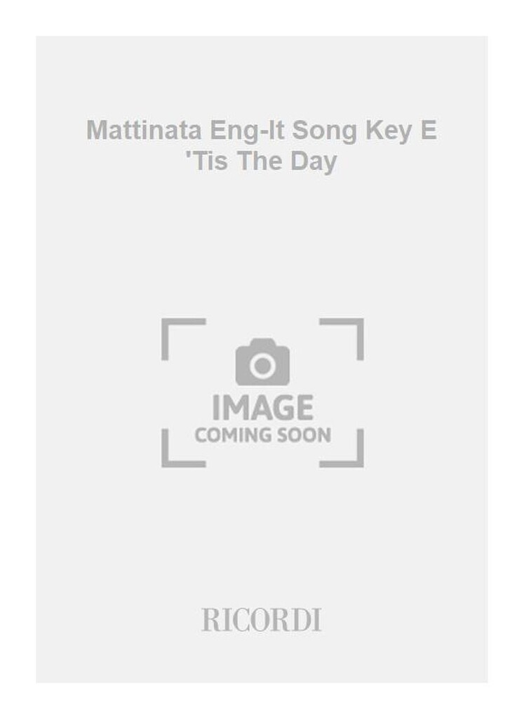 Mattinata Eng-It Song Key E 'Tis The Day